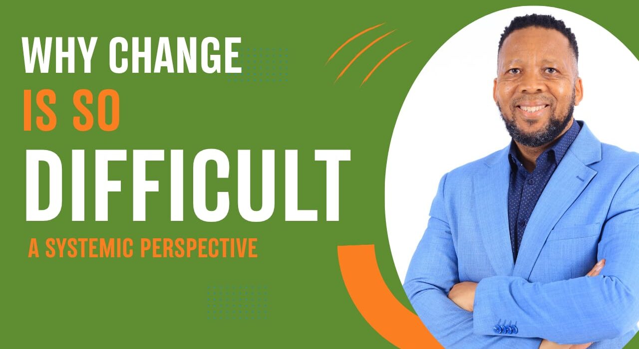 Why Change Is So Difficult: A Systemic Perspective